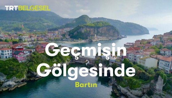 Geçmişin Gölgesinde | Bartın | TRT Belgesel